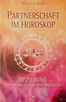 Partnerschaft im Horoskop - Beziehung - Ein Spiegel zur Selbsterkenntnis von Nicolaus Klein